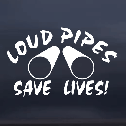 White text 'LOUD PIPES SAVE LIVES!' on a dark background