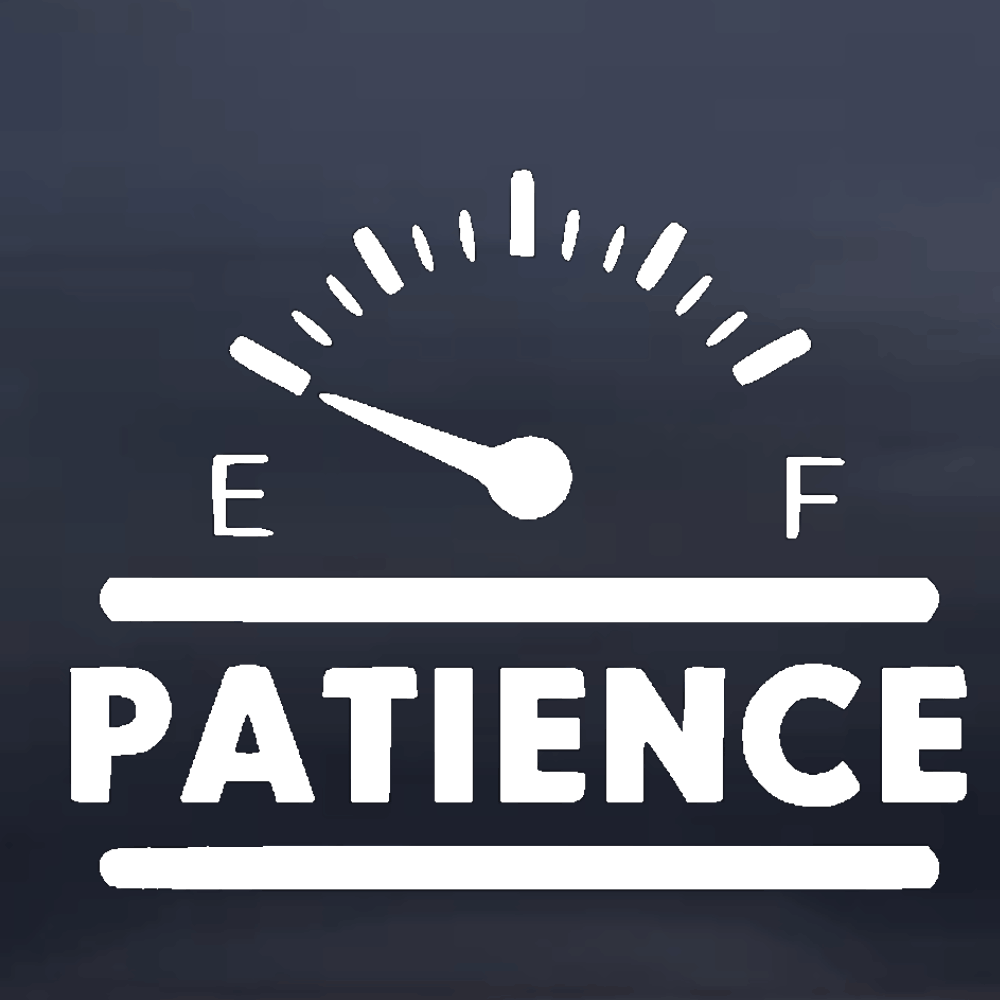 White 'Patience' gauge with needle pointing 'F' on a dark background