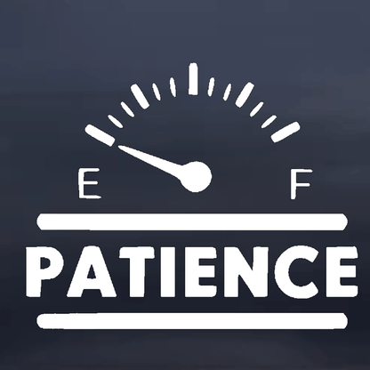 White 'Patience' gauge with needle pointing 'F' on a dark background