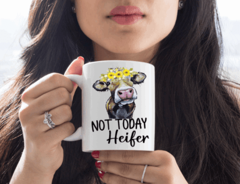 Not Today Heifer Cow Coffee Mug | Custom Mugs Vinyl Chaos Design Co.
