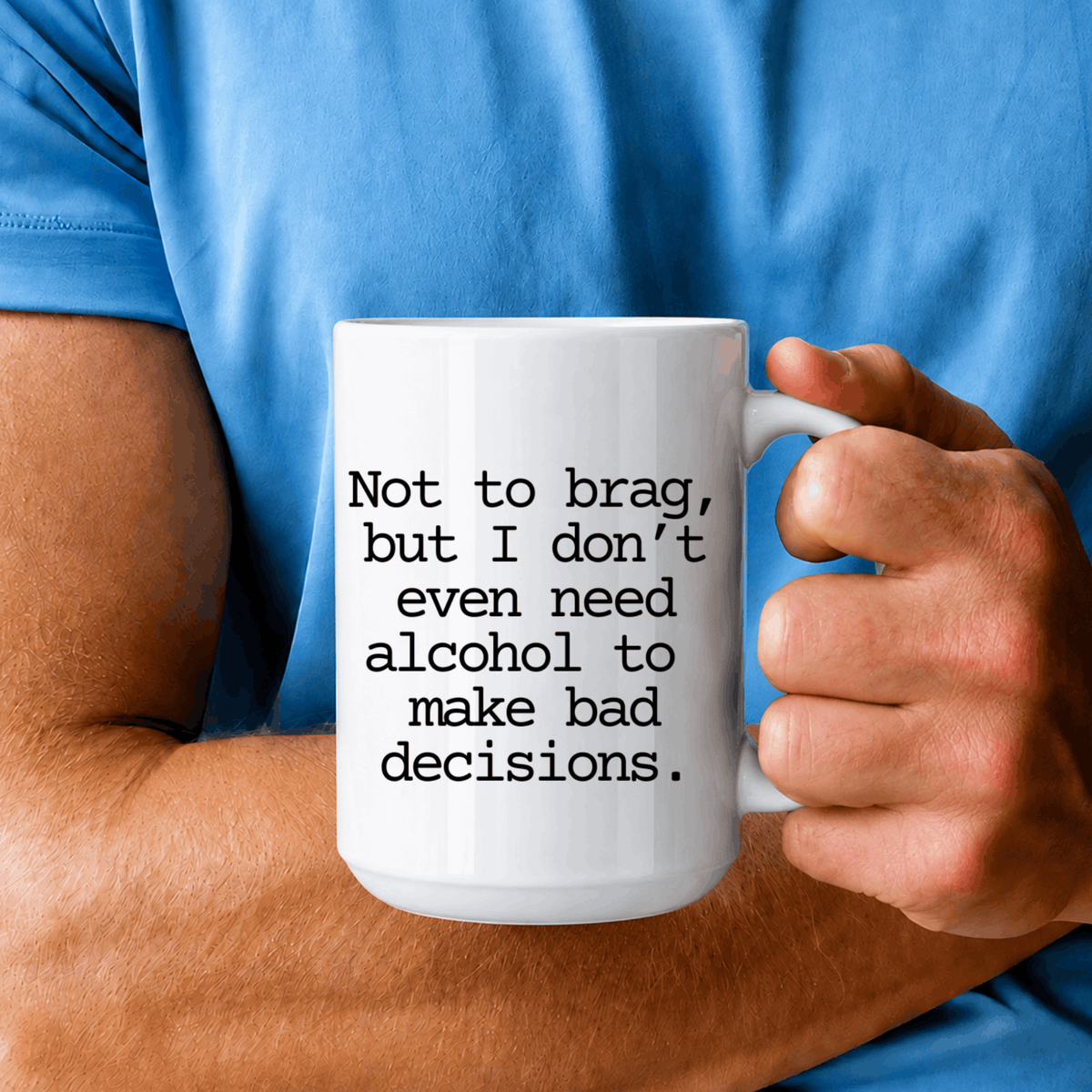 Funny adult humor coffee mug featuring a sarcastic bad decisions saying in black typewriter-style lettering.