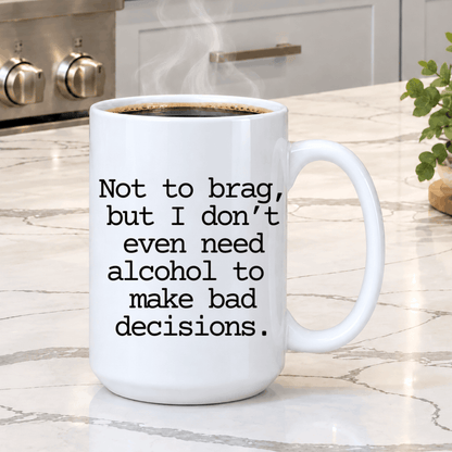 Funny 15 oz coffee mug with witty sober bad decisions quote, perfect for sarcastic humor lovers.