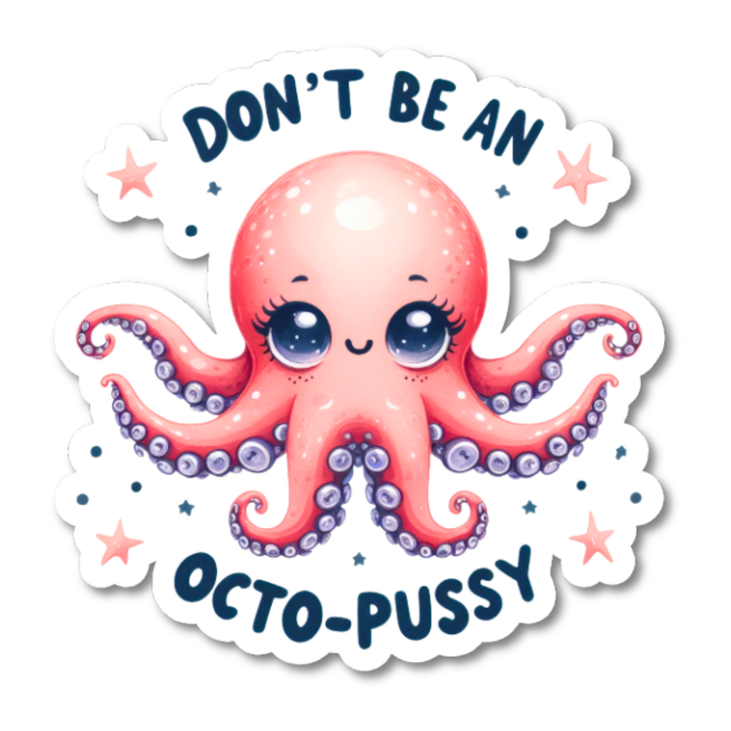 Don't Be A Octo-Pussy Sticker - Funny Sticker