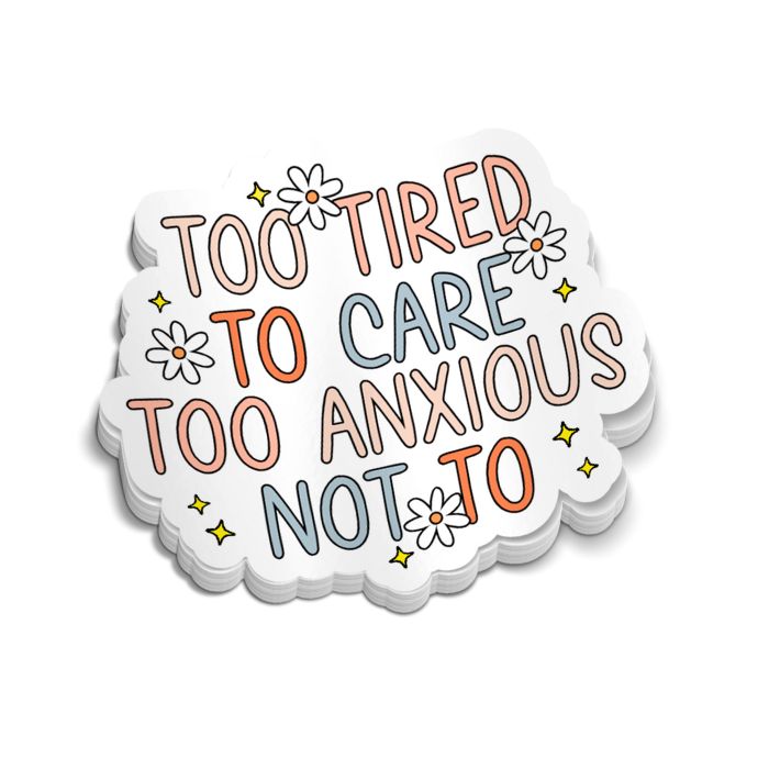 Too Tied To Care Too Anxious Not To Sticker 