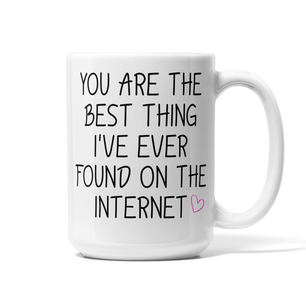 You’re the Best Thing I’ve Ever Found on the Internet Valentine’s Mug (15oz)