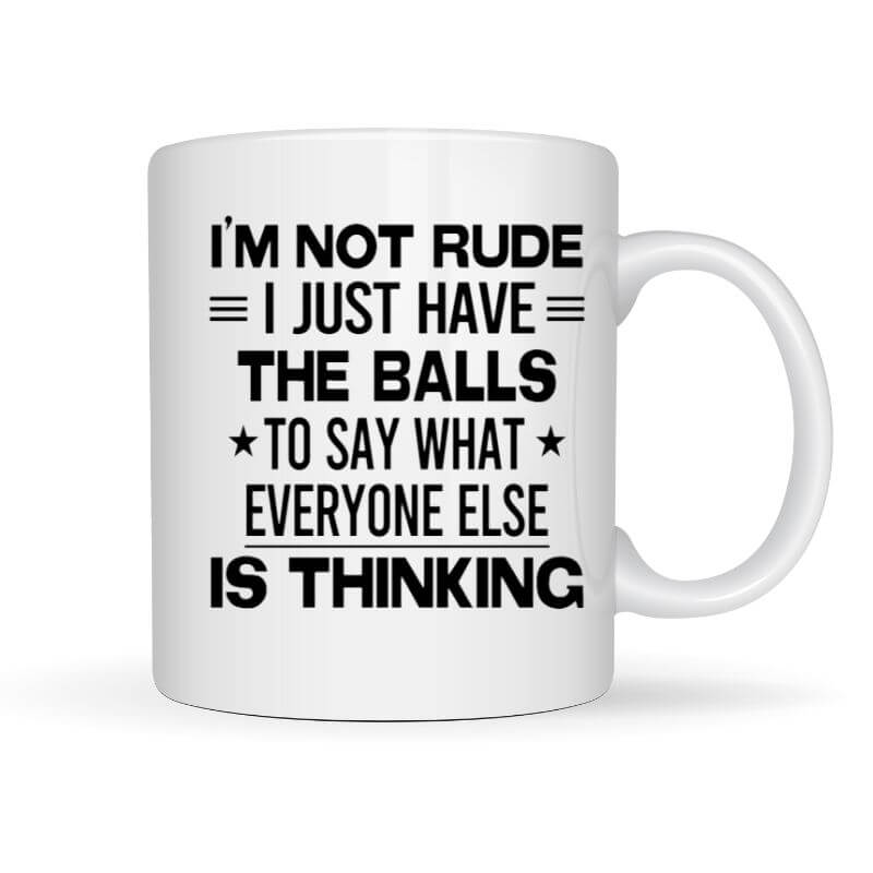 I'm Not Rude Coffee Mug - Funny Coffee Mugs