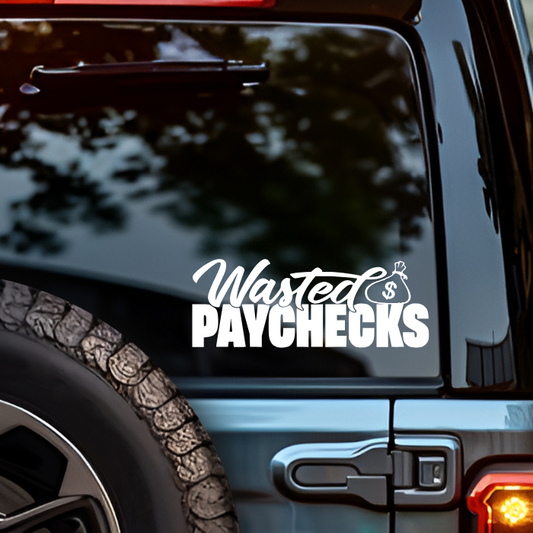 Wasted Paychecks Truck Decal