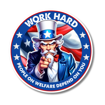 Work Hard People On Welfare Depend On You Sticker - Hard Hat Stickers