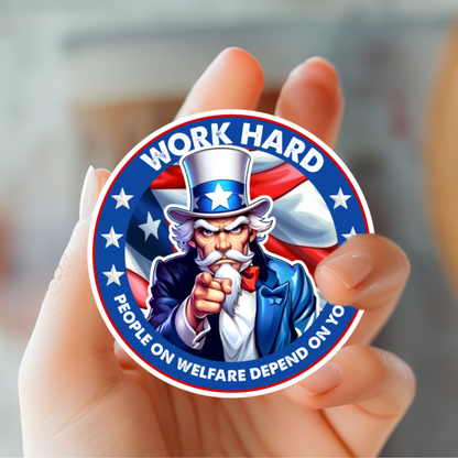 Work Hard People On Welfare Depend On You Sticker - Hard Hat Stickers