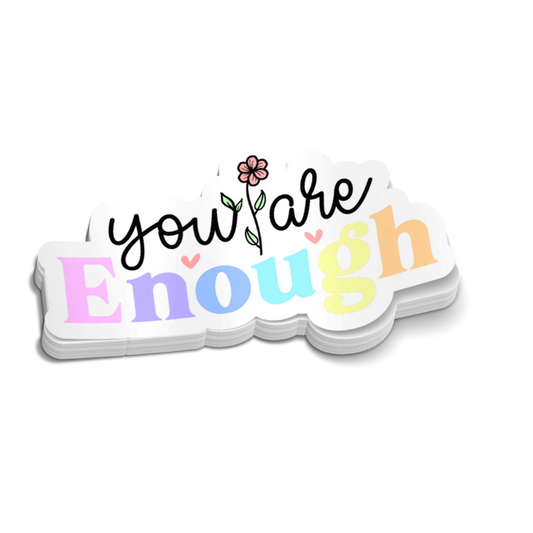 You Are Enough Sticker