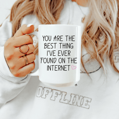 You Are the Best Thing I've Found on the Internet 15 oz coffee mug, a cute gift for a boyfriend or girlfriend.