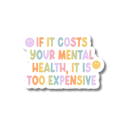 If It Cost Your Mental Health Sticker