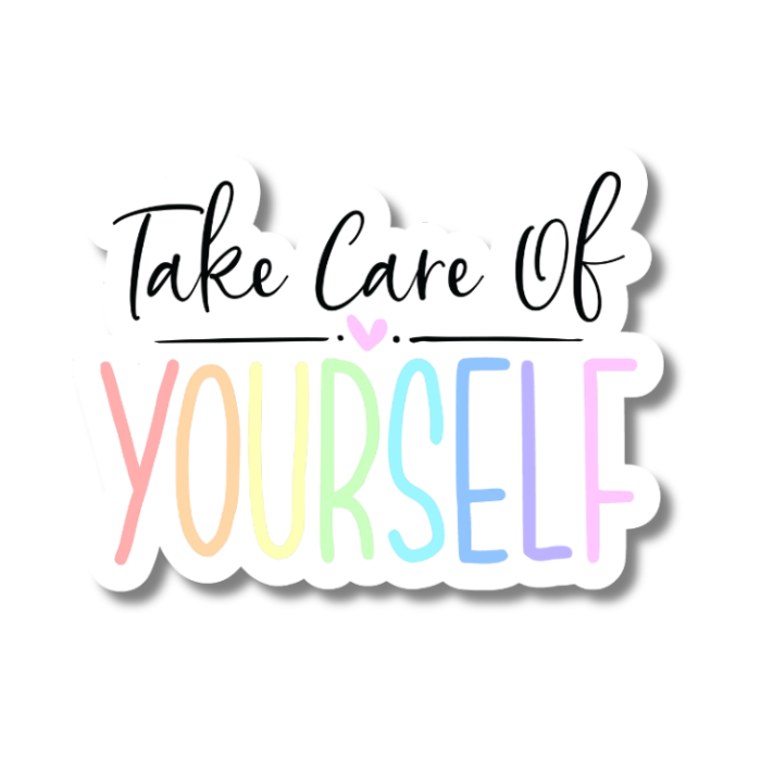 Take Care Of Yourself