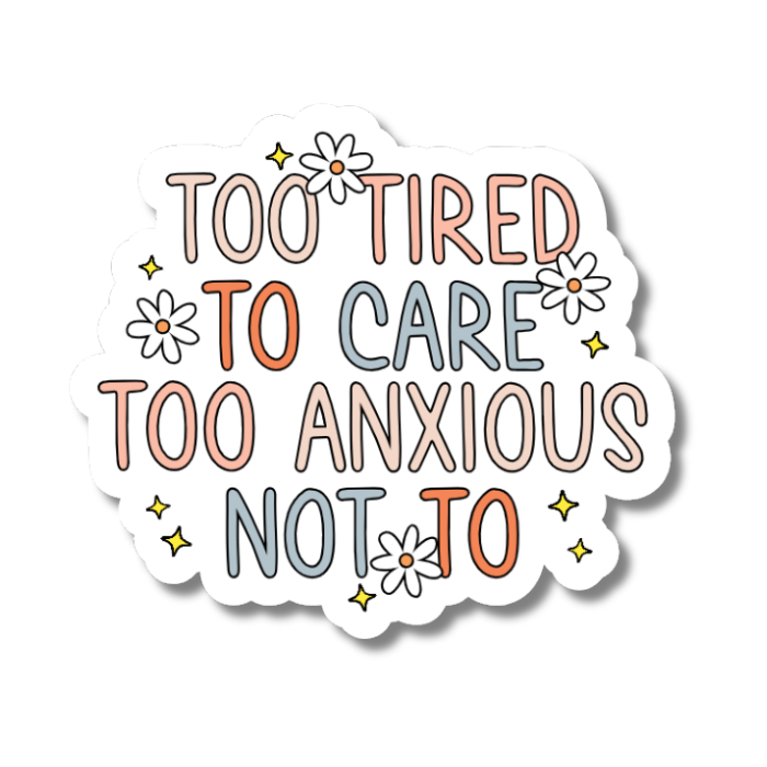 Too Tied To Care Too Anxious Not To Mental Health Sticker