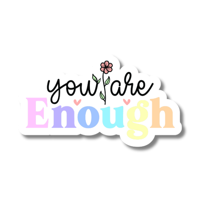 You Are Enough Positive Affirmation Sticker